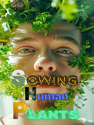 cover image of Sowing Human Plants